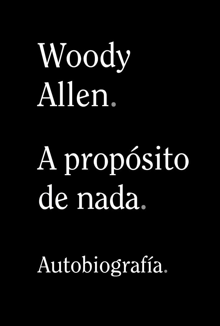 A PROPÓSITO DE NADA | 9788491819950 | ALLEN, WOODY | Llibres Parcir | Librería Parcir | Librería online de Manresa | Comprar libros en catalán y castellano online