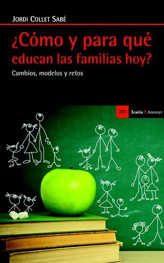 ¿CÓMO Y PARA QUÉ EDUCAN LAS FAMILIAS HOY? | 9788498885309 | COLLET SABÉ, JORDI | Llibres Parcir | Librería Parcir | Librería online de Manresa | Comprar libros en catalán y castellano online