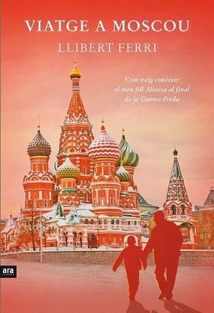 VIATGE A MOSCOU | 9788415642732 | FERRI I MATEO, LLIBERT | Llibres Parcir | Librería Parcir | Librería online de Manresa | Comprar libros en catalán y castellano online