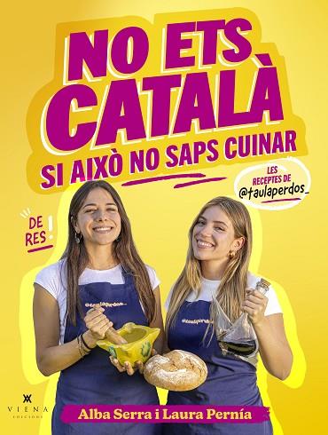 NO ETS CATALÀ SI AIXÒ NO SAPS CUINAR | 9791387961299 | SERRA PÉREZ, ALBA/PERNÍA VÁZQUEZ, LAURA | Llibres Parcir | Llibreria Parcir | Llibreria online de Manresa | Comprar llibres en català i castellà online