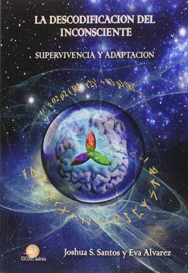 LA DESCODIFICACIÓN DEL INCONSCIENTE. SUPERVIVENCIA Y ADAPTACIÓN | 9788460816027 | JOSHUA S. SANCHEZ SANTOS  &   EVA ÁLVAREZ NOZAL | Llibres Parcir | Librería Parcir | Librería online de Manresa | Comprar libros en catalán y castellano online