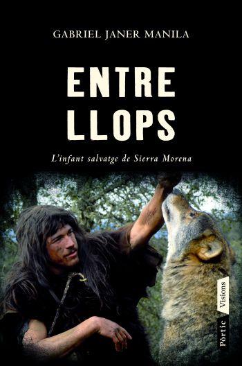 ENTRE LLOPS l' infant salvatge se Sierra Morena | 9788498091564 | GABRIEL JANER MANILA | Llibres Parcir | Llibreria Parcir | Llibreria online de Manresa | Comprar llibres en català i castellà online