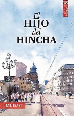 EL HIJO DEL HINCHA | 9788471485595 | ISASI URDANGARIN, JUAN | Llibres Parcir | Librería Parcir | Librería online de Manresa | Comprar libros en catalán y castellano online