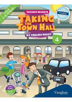 VAUGHAN HOLIDAYS 4º DE PRIMARIA. TAKING THE TOWN HALL. MY ENGLISH ROBOT | 9788415978855 | SANABRIA, VICTOR/NOWICKI, JULIA | Llibres Parcir | Llibreria Parcir | Llibreria online de Manresa | Comprar llibres en català i castellà online