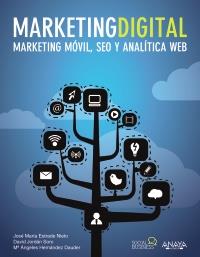 Marketing Digital. Marketing móvil, SEO y analítica web | 9788441532540 | Estrade Nieto, Jose María/Jordán Soro, David/Hernández Dauder, María Ángeles | Llibres Parcir | Librería Parcir | Librería online de Manresa | Comprar libros en catalán y castellano online