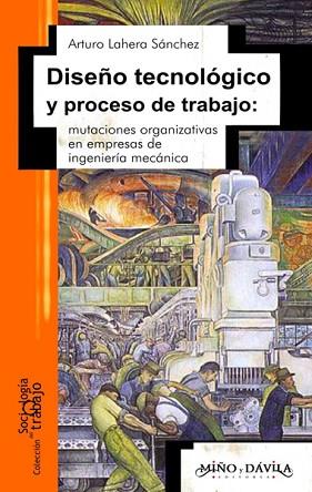 DISEÑO TECNOLÓGICO Y PROCESO DE TRABAJO. MUTACIONES ORGANIZATIVAS EN EMPRESAS DE INGENIERÍA MECÁNICA | PODI139540 | LAHERA SÁNCHEZ  ARTURO | Llibres Parcir | Librería Parcir | Librería online de Manresa | Comprar libros en catalán y castellano online