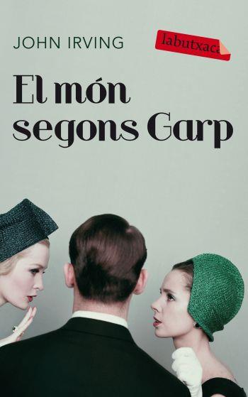 EL MON SEGONS GARP labutxaca | 9788499301037 | JOHN IRVING | Llibres Parcir | Librería Parcir | Librería online de Manresa | Comprar libros en catalán y castellano online