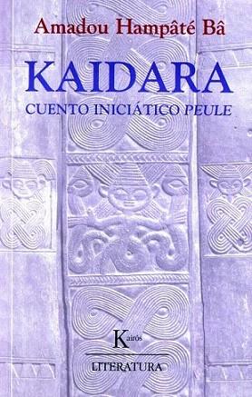 KAIDARA  CUENTO INICIATICO PEULE | 9788472455207 | HAMPATE AMADOU | Llibres Parcir | Librería Parcir | Librería online de Manresa | Comprar libros en catalán y castellano online