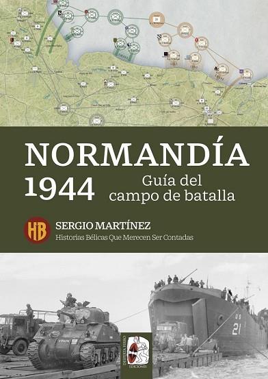 NORMANDÍA 1944. GUÍA DEL CAMPO DE BATALLA | 9791399078985 | MARTÍNEZ SORIANO, SERGIO | Llibres Parcir | Llibreria Parcir | Llibreria online de Manresa | Comprar llibres en català i castellà online