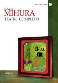 TEATRO COMPLETO MIHURA | 9788437621388 | MIHURA | Llibres Parcir | Librería Parcir | Librería online de Manresa | Comprar libros en catalán y castellano online