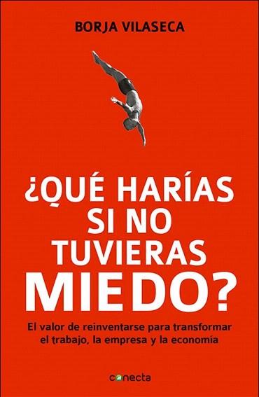 QUÉ HARÍAS SI NO TUVIERAS MIEDO | 9788415431282 | VILASECA,BORJA | Llibres Parcir | Llibreria Parcir | Llibreria online de Manresa | Comprar llibres en català i castellà online