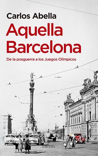 AQUELLA BARCELONA | 9788411317924 | CARLOS ABELLA | Llibres Parcir | Llibreria Parcir | Llibreria online de Manresa | Comprar llibres en català i castellà online