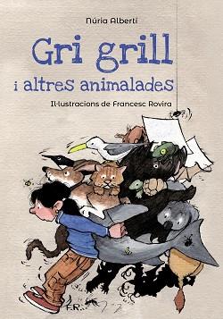 GRI GRILL I ALTRES ANIMALADES | 9788448947125 | ALBERTÍ, NÚRIA | Llibres Parcir | Librería Parcir | Librería online de Manresa | Comprar libros en catalán y castellano online