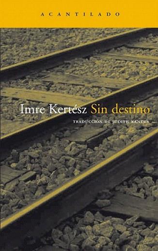 SIN DESTINO | 9788495359537 | KERTESZ | Llibres Parcir | Librería Parcir | Librería online de Manresa | Comprar libros en catalán y castellano online