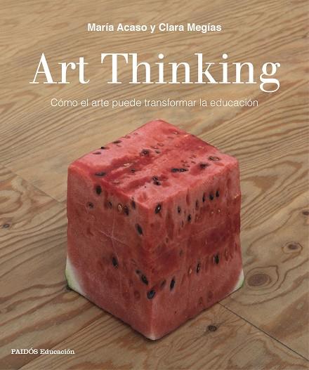 ART THINKING | 9788449333705 | ACASO, MARÍA / MEGÍAS, CLARA | Llibres Parcir | Llibreria Parcir | Llibreria online de Manresa | Comprar llibres en català i castellà online