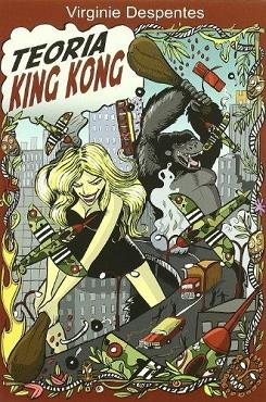 TEORÍA KING KONG | 9788496614765 | DESPENTES (SÓLO TIENE UN APELLIDO), VIRGINIE | Llibres Parcir | Librería Parcir | Librería online de Manresa | Comprar libros en catalán y castellano online