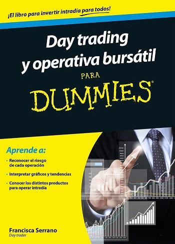 DAY TRADING Y OPERATIVA BURSÁTIL PARA DUMMIES | 9788432902185 | FRANCISCA SERRANO RUIZ | Llibres Parcir | Librería Parcir | Librería online de Manresa | Comprar libros en catalán y castellano online