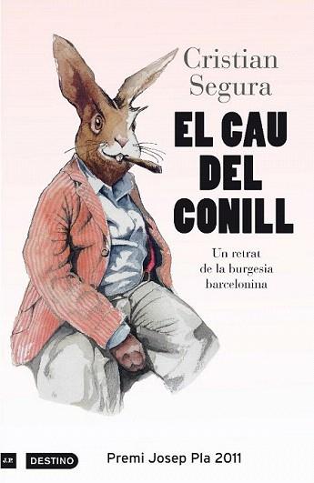 EL CAU DEL CONILL premi Josep Pla 2011 | 9788497101912 | CRISTIAN SEGURA | Llibres Parcir | Llibreria Parcir | Llibreria online de Manresa | Comprar llibres en català i castellà online