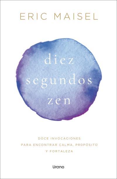 DIEZ SEGUNDOS ZEN | 9788418714931 | MAISEL, ERIC | Llibres Parcir | Llibreria Parcir | Llibreria online de Manresa | Comprar llibres en català i castellà online