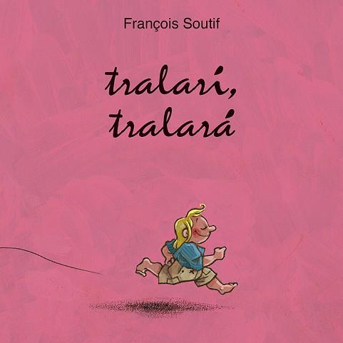 TRALARÍ, TRALARÁ | 9788416117796 | SOUTIFF, FRANÇOIS | Llibres Parcir | Librería Parcir | Librería online de Manresa | Comprar libros en catalán y castellano online