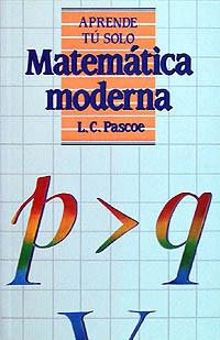 MATEMATICA MODERNA APRENDE TU SOLO | 9788436802795 | PASCOE | Llibres Parcir | Librería Parcir | Librería online de Manresa | Comprar libros en catalán y castellano online