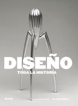 DISEÑO. TODA LA HISTORIA | 9788416965519 | WILHIDE, ELIZABETH | Llibres Parcir | Librería Parcir | Librería online de Manresa | Comprar libros en catalán y castellano online
