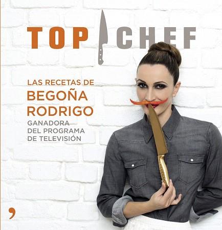 TOP CHEF. LAS RECETAS DE BEGOÑA RODRIGO | 9788499983707 | AA. VV. | Llibres Parcir | Librería Parcir | Librería online de Manresa | Comprar libros en catalán y castellano online