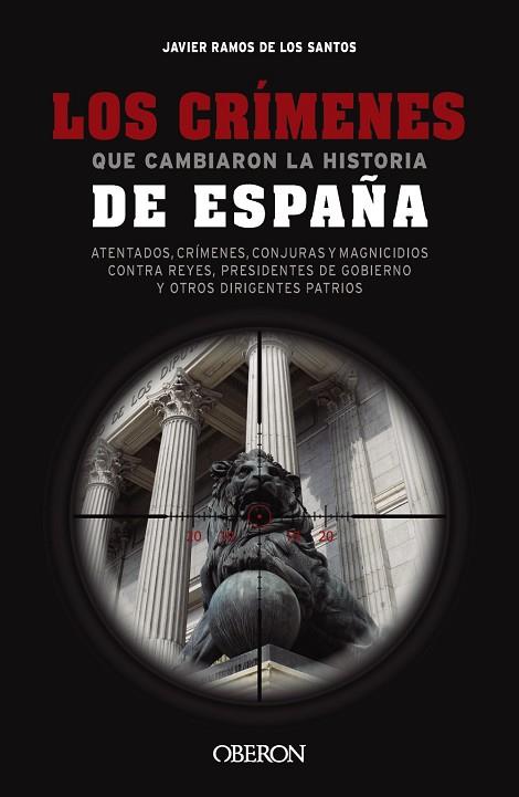 LOS CRÍMENES QUE CAMBIARON LA HISTORIA DE ESPAÑA | 9788441550131 | RAMOS DE LOS SANTOS,  JAVIER | Llibres Parcir | Librería Parcir | Librería online de Manresa | Comprar libros en catalán y castellano online
