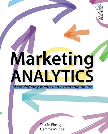 MARKETING ANALYTICS | 9788441537095 | ELÓSEGUI FIGUEROA, TRISTÁN/MUÑOZ VERA, GEMMA | Llibres Parcir | Librería Parcir | Librería online de Manresa | Comprar libros en catalán y castellano online