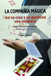 LA COMPAÑIA MAGICA. ASI SE CREA Y SE GESTIONA UNA EMPRESA | 9788473605564 | PEREZ DAVID / ALONSO SORAYA | Llibres Parcir | Librería Parcir | Librería online de Manresa | Comprar libros en catalán y castellano online