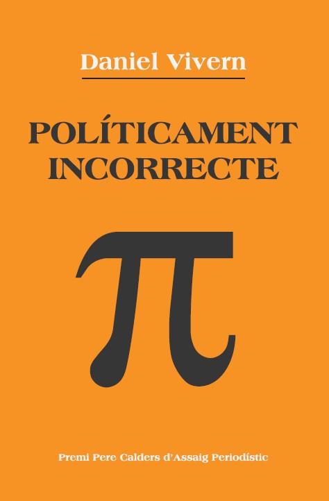 POLÍTICAMENT INCORRECTE | 9788418857423 | VIVERN, DANIEL | Llibres Parcir | Llibreria Parcir | Llibreria online de Manresa | Comprar llibres en català i castellà online