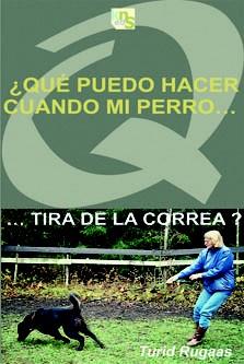 ¿QUÉ PUEDO HACER CUANDO MI PERRO?TIRA DE LA CORREA? | 9788493323288 | RUGAAS, TURID | Llibres Parcir | Librería Parcir | Librería online de Manresa | Comprar libros en catalán y castellano online
