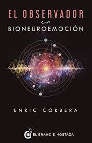 OBSERVADOR EN BIONEUROEMOCION. EL | 9788412415988 | ENRIC CORBERA | Llibres Parcir | Librería Parcir | Librería online de Manresa | Comprar libros en catalán y castellano online