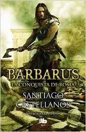 BARBARUS. LA CONQUISTA DE ROMA | 9788490703465 | CASTELLANOS, SANTIAGO | Llibres Parcir | Librería Parcir | Librería online de Manresa | Comprar libros en catalán y castellano online