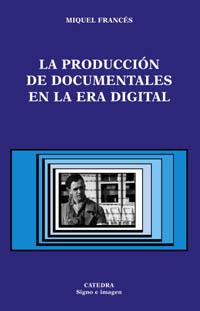 LA PRODUCCION DE DOCUMENTALES EN LA ERA DIGITAL | 9788437620664 | FRANCES MIQUEL | Llibres Parcir | Llibreria Parcir | Llibreria online de Manresa | Comprar llibres en català i castellà online