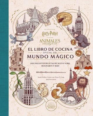 HARRY POTTER / ANIMALES FANTASTICOS: EL LIBRO DE COCINA OFICIAL DEL MUNDO MAGICO | 9788467970296 | SARAH WALKER/ELENA P. CRAIG/JODY RAVENSON | Llibres Parcir | Librería Parcir | Librería online de Manresa | Comprar libros en catalán y castellano online