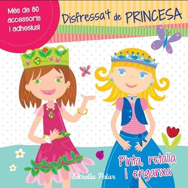 PINTA RETALLA I ENGANXA : DISFRESSA'T DE PRINCESA | 9788415697305 | DIVERSOS AUTORS | Llibres Parcir | Llibreria Parcir | Llibreria online de Manresa | Comprar llibres en català i castellà online