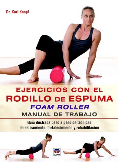 EJERCICIOS CON EL RODILLO DE ESPUMA FOAM ROLLER | 9788479029852 | KNOPF, KARL | Llibres Parcir | Llibreria Parcir | Llibreria online de Manresa | Comprar llibres en català i castellà online