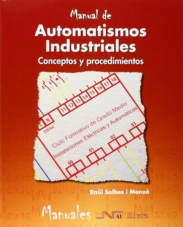 MANUAL AUTOMATISMOS INDUSTRIALES CONCEPTOS Y PROCEDIMIENTOS | 9788476429204 | SOLBES I MONZO,RAUL | Llibres Parcir | Librería Parcir | Librería online de Manresa | Comprar libros en catalán y castellano online