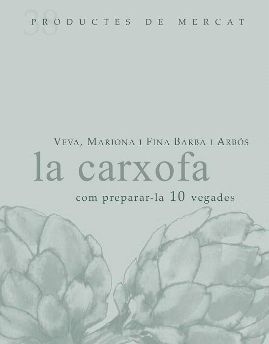 La carxofa: com preparar-la 10 vegades | 9788492607853 | Barba i Albós, Veva/Barba i Albós, Mariona/Barba i Albós, Fina | Llibres Parcir | Llibreria Parcir | Llibreria online de Manresa | Comprar llibres en català i castellà online