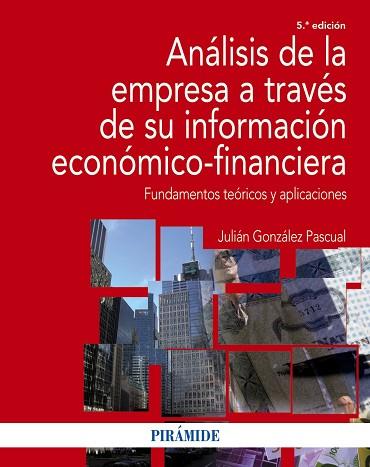 ANÁLISIS DE LA EMPRESA A TRAVÉS DE SU INFORMACIÓN ECONÓMICO-FINANCIERA | 9788436835892 | GONZÁLEZ PASCUAL, JULIÁN | Llibres Parcir | Llibreria Parcir | Llibreria online de Manresa | Comprar llibres en català i castellà online