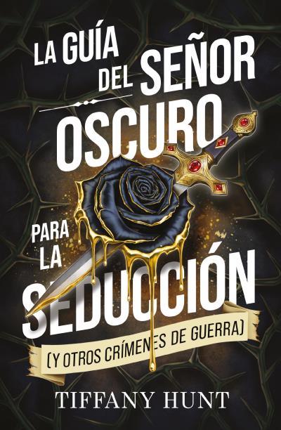 LA GUÍA DEL SEÑOR OSCURO PARA LA SEDUCCIÓN (Y OTROS CRÍMENES DE GUERRA) | 9788410239944 | HUNT, TIFFANY | Llibres Parcir | Librería Parcir | Librería online de Manresa | Comprar libros en catalán y castellano online
