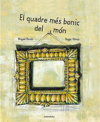 EL QUADRE MÉS BONIC DEL MÓN | 9788416804689 | OBIOLS, MIQUEL | Llibres Parcir | Librería Parcir | Librería online de Manresa | Comprar libros en catalán y castellano online