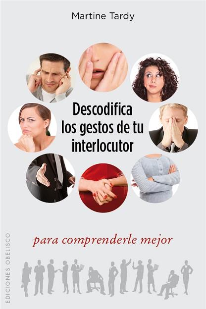 DESCODIFICA LOS GESTOS DE TU INTERLOCUTOR PARA COMPRENDERLE MEJOR | 9788416192892 | TARDY, MARTINE | Llibres Parcir | Llibreria Parcir | Llibreria online de Manresa | Comprar llibres en català i castellà online