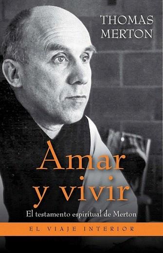 AMAR Y VIVIR el testamento espiritual de Merton | 9788497545754 | THOMAS MERTON | Llibres Parcir | Librería Parcir | Librería online de Manresa | Comprar libros en catalán y castellano online