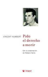 PIDO EL DERECHO A MORIR | 9788478710904 | HUMBERT VINCENT | Llibres Parcir | Llibreria Parcir | Llibreria online de Manresa | Comprar llibres en català i castellà online