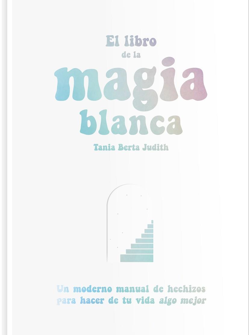 EL LIBRO DE LA MAGIA BLANCA | 9788417617288 | BERTA JUDITH, TANIA | Llibres Parcir | Llibreria Parcir | Llibreria online de Manresa | Comprar llibres en català i castellà online
