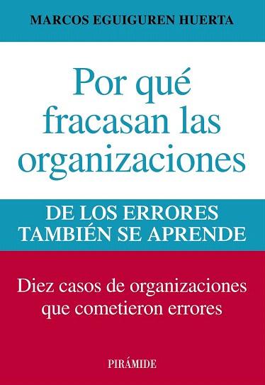 POR QUÉ FRACASAN LAS ORGANIZACIONES | 9788436829877 | EGUIGUREN HUERTA, MARCOS | Llibres Parcir | Librería Parcir | Librería online de Manresa | Comprar libros en catalán y castellano online