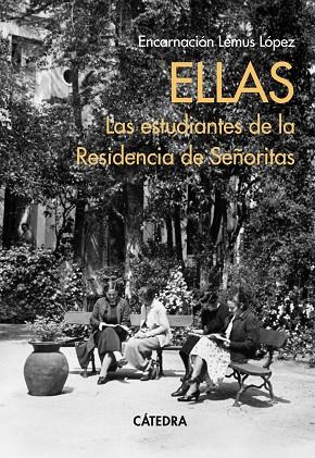 ELLAS. LAS ESTUDIANTES DE LA RESIDENCIA DE SEÑORITAS | 9788437645179 | LEMUS LÓPEZ, ENCARNACIÓN | Llibres Parcir | Librería Parcir | Librería online de Manresa | Comprar libros en catalán y castellano online
