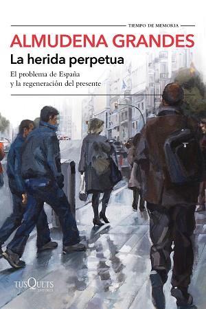 LA HERIDA PERPETUA | 9788490666944 | GRANDES, ALMUDENA | Llibres Parcir | Librería Parcir | Librería online de Manresa | Comprar libros en catalán y castellano online